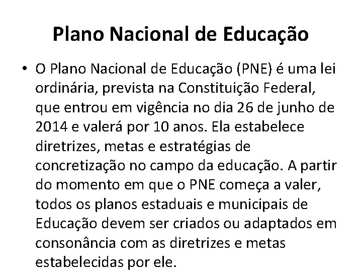Plano Nacional de Educação • O Plano Nacional de Educação (PNE) é uma lei