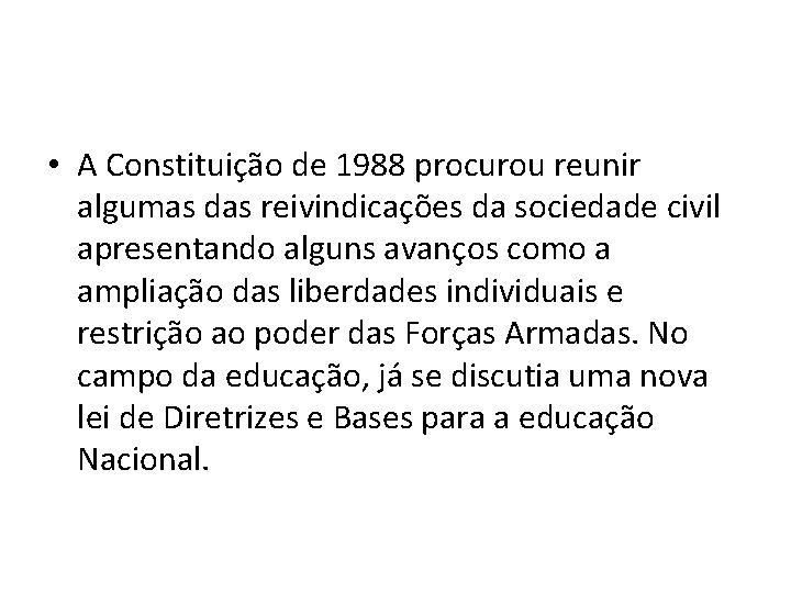  • A Constituição de 1988 procurou reunir algumas das reivindicações da sociedade civil