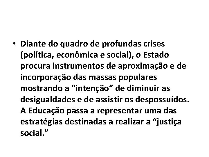  • Diante do quadro de profundas crises (política, econômica e social), o Estado