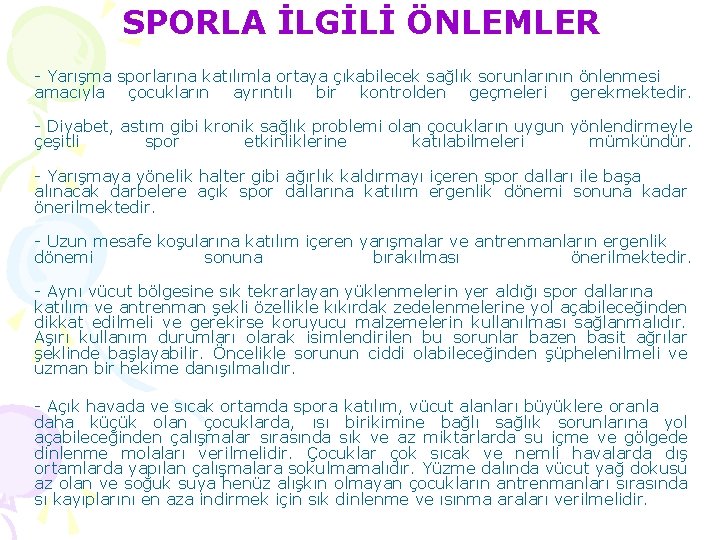 SPORLA İLGİLİ ÖNLEMLER - Yarışma sporlarına katılımla ortaya çıkabilecek sağlık sorunlarının önlenmesi amacıyla çocukların