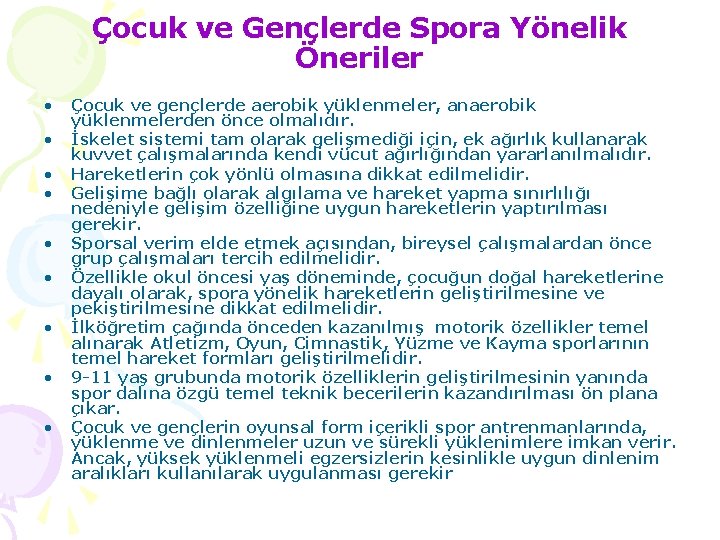 Çocuk ve Gençlerde Spora Yönelik Öneriler • • • Çocuk ve gençlerde aerobik yüklenmeler,