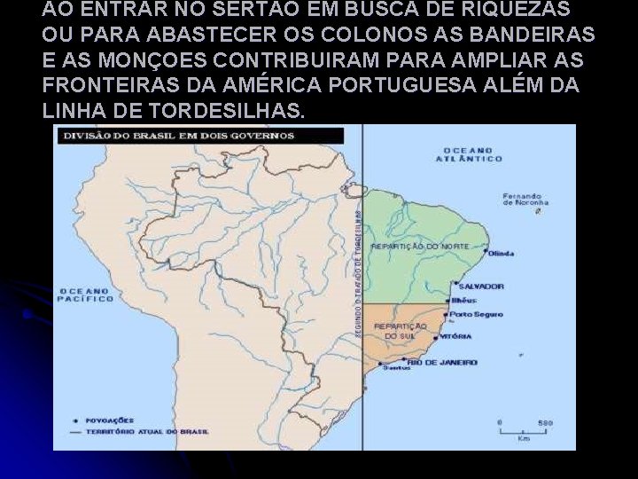 AO ENTRAR NO SERTÃO EM BUSCA DE RIQUEZAS OU PARA ABASTECER OS COLONOS AS