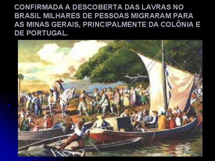 CONFIRMADA A DESCOBERTA DAS LAVRAS NO BRASIL MILHARES DE PESSOAS MIGRARAM PARA AS MINAS