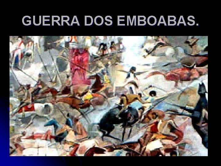 GUERRA DOS EMBOABAS. 
