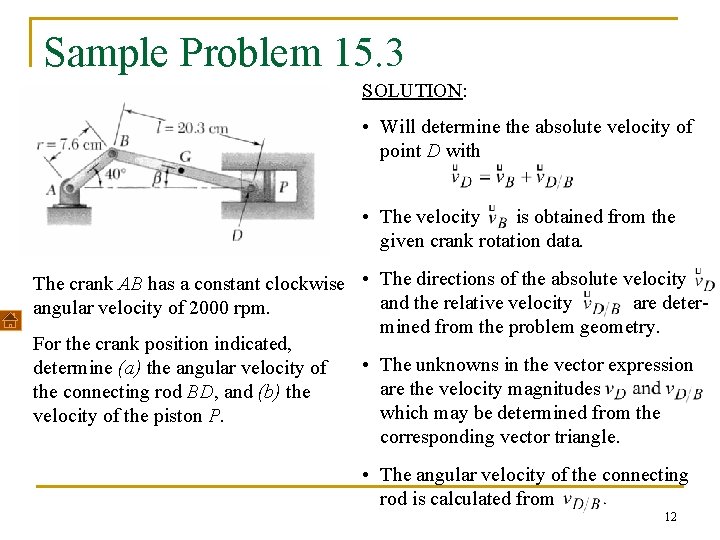 Sample Problem 15. 3 SOLUTION: • Will determine the absolute velocity of point D