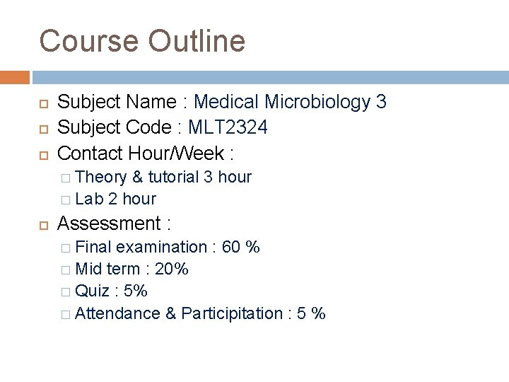 Course Outline Subject Name : Medical Microbiology 3 Subject Code : MLT 2324 Contact