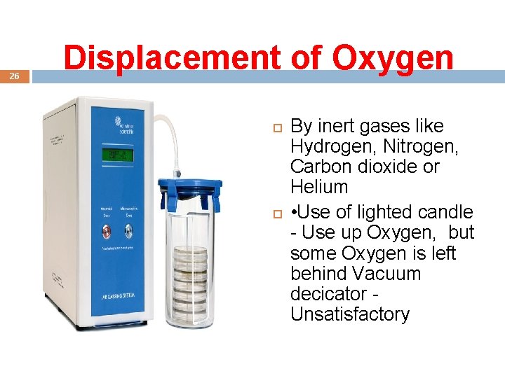 26 Displacement of Oxygen By inert gases like Hydrogen, Nitrogen, Carbon dioxide or Helium