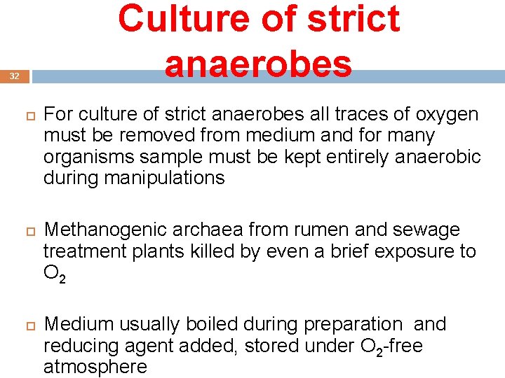 Culture of strict anaerobes 32 For culture of strict anaerobes all traces of oxygen