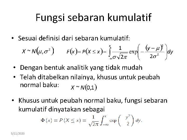 Fungsi sebaran kumulatif • Sesuai definisi dari sebaran kumulatif: • Dengan bentuk analitik yang