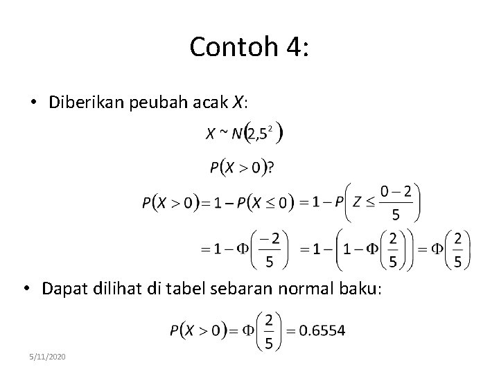 Contoh 4: • Diberikan peubah acak X: • Dapat dilihat di tabel sebaran normal