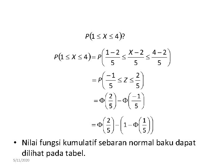  • Nilai fungsi kumulatif sebaran normal baku dapat dilihat pada tabel. 5/11/2020 