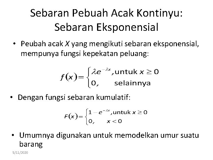 Sebaran Pebuah Acak Kontinyu: Sebaran Eksponensial • Peubah acak X yang mengikuti sebaran eksponensial,