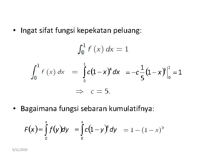  • Ingat sifat fungsi kepekatan peluang: • Bagaimana fungsi sebaran kumulatifnya: 5/11/2020 