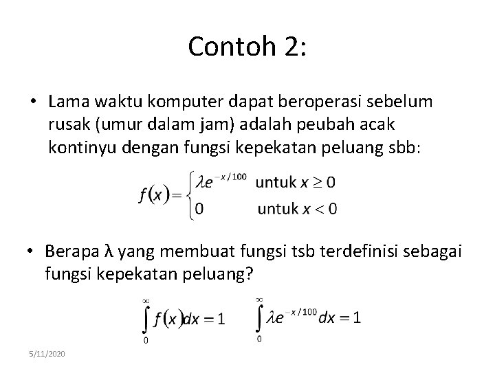 Contoh 2: • Lama waktu komputer dapat beroperasi sebelum rusak (umur dalam jam) adalah