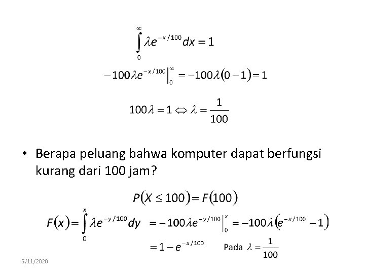  • Berapa peluang bahwa komputer dapat berfungsi kurang dari 100 jam? 5/11/2020 