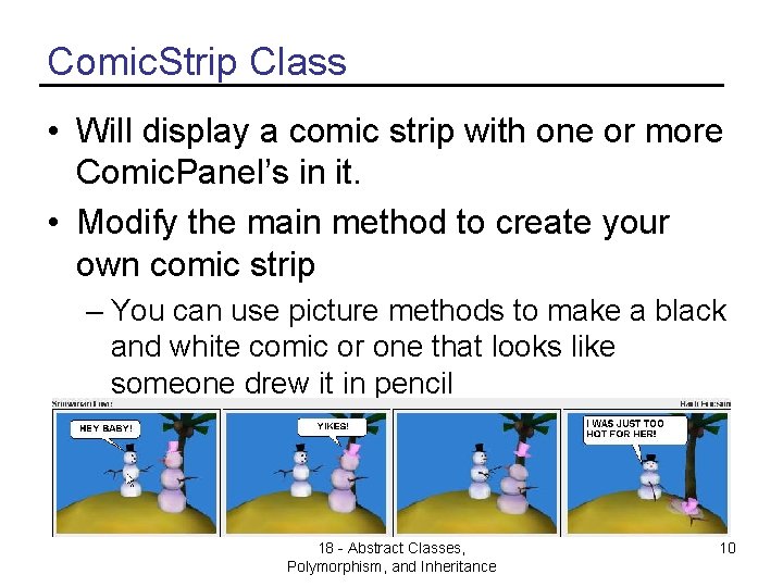 Comic. Strip Class • Will display a comic strip with one or more Comic.