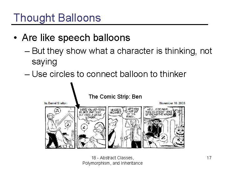 Thought Balloons • Are like speech balloons – But they show what a character