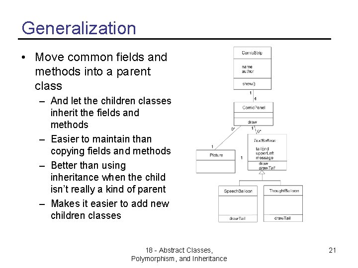 Generalization • Move common fields and methods into a parent class – And let