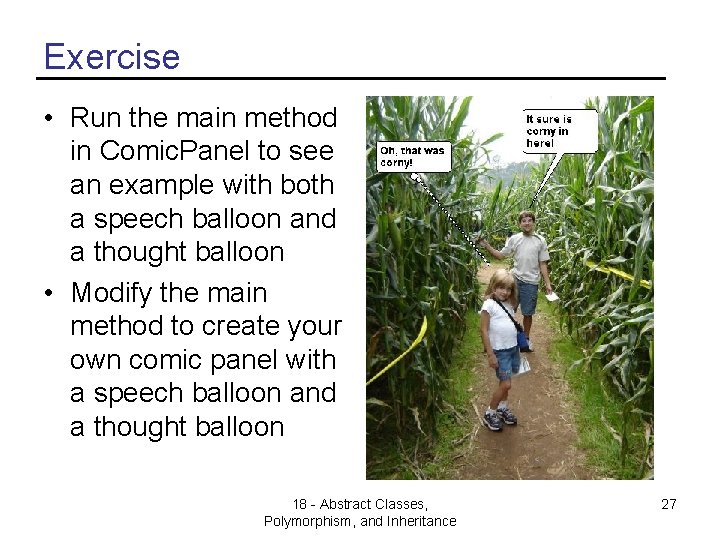 Exercise • Run the main method in Comic. Panel to see an example with