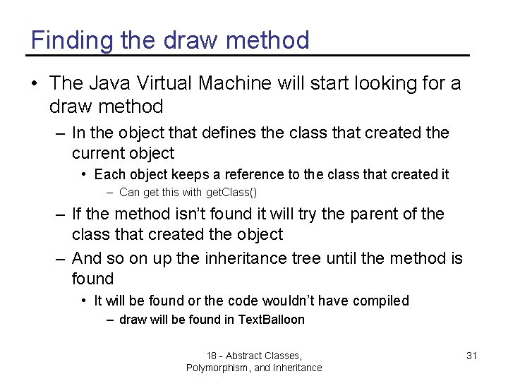 Finding the draw method • The Java Virtual Machine will start looking for a