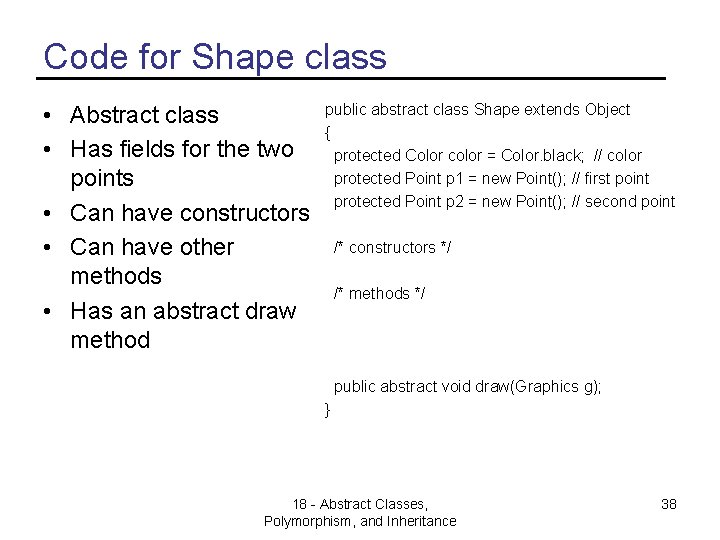Code for Shape class • Abstract class • Has fields for the two points