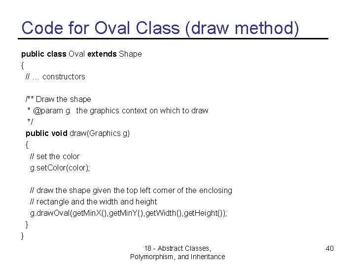 Code for Oval Class (draw method) public class Oval extends Shape { // …