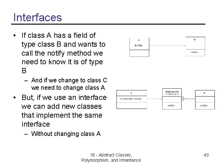 Interfaces • If class A has a field of type class B and wants