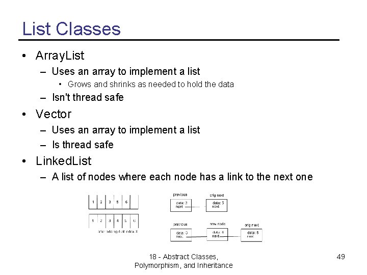 List Classes • Array. List – Uses an array to implement a list •