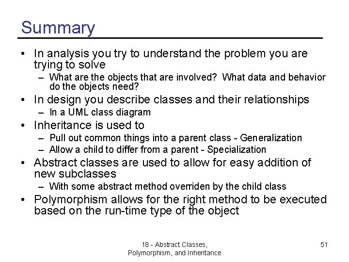 Summary • In analysis you try to understand the problem you are trying to