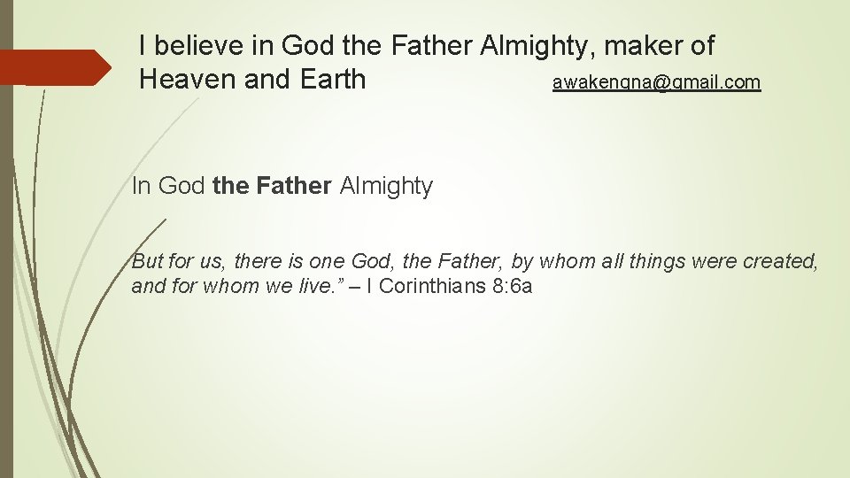 I believe in God the Father Almighty, maker of Heaven and Earth awakenqna@gmail. com