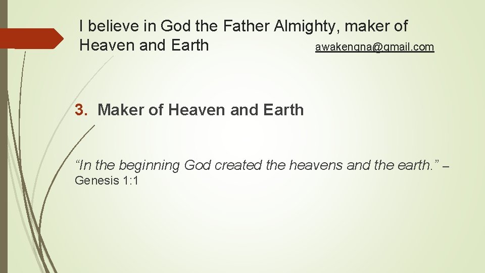 I believe in God the Father Almighty, maker of Heaven and Earth awakenqna@gmail. com