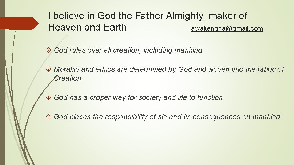 I believe in God the Father Almighty, maker of Heaven and Earth awakenqna@gmail. com