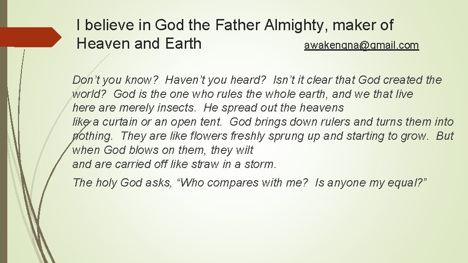 I believe in God the Father Almighty, maker of Heaven and Earth awakenqna@gmail. com