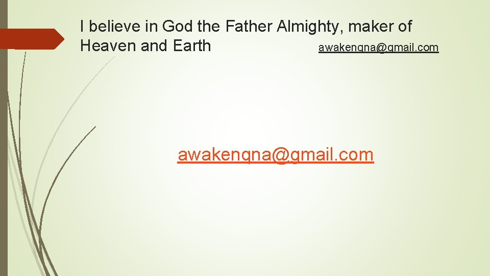 I believe in God the Father Almighty, maker of Heaven and Earth awakenqna@gmail. com