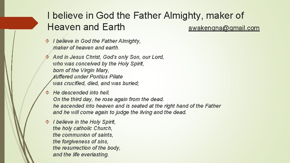 I believe in God the Father Almighty, maker of Heaven and Earth awakenqna@gmail. com