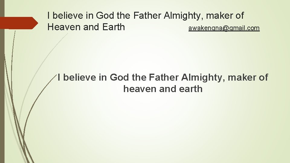 I believe in God the Father Almighty, maker of Heaven and Earth awakenqna@gmail. com