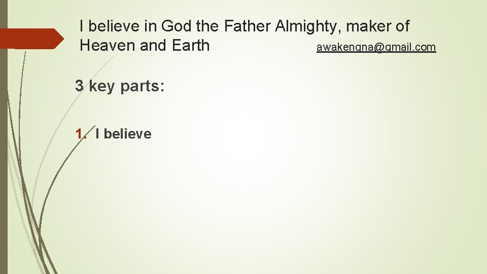 I believe in God the Father Almighty, maker of Heaven and Earth awakenqna@gmail. com