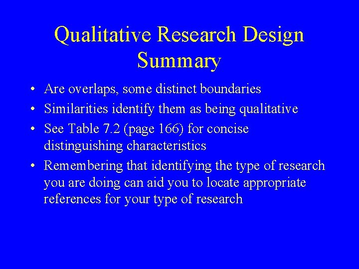 Qualitative Research Design Summary • Are overlaps, some distinct boundaries • Similarities identify them