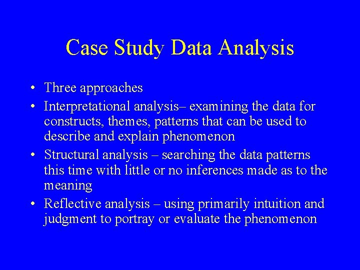 Case Study Data Analysis • Three approaches • Interpretational analysis– examining the data for