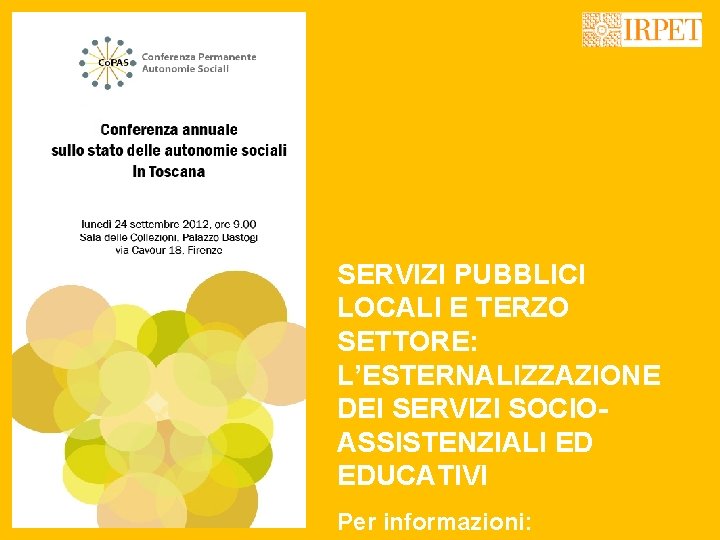 SERVIZI PUBBLICI LOCALI E TERZO SETTORE: L’ESTERNALIZZAZIONE DEI SERVIZI SOCIOASSISTENZIALI ED EDUCATIVI Per informazioni: