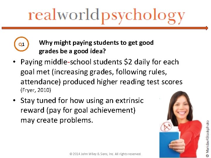 Q 1 Why might paying students to get good grades be a good idea?