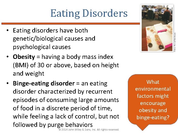 Eating Disorders • Eating disorders have both genetic/biological causes and psychological causes • Obesity