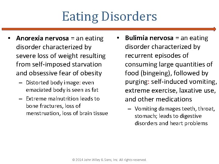 Eating Disorders • Anorexia nervosa = an eating disorder characterized by severe loss of
