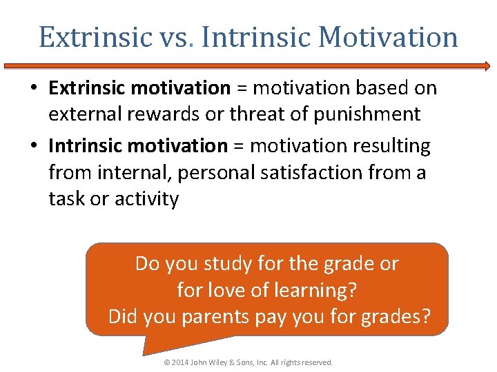 Extrinsic vs. Intrinsic Motivation • Extrinsic motivation = motivation based on external rewards or