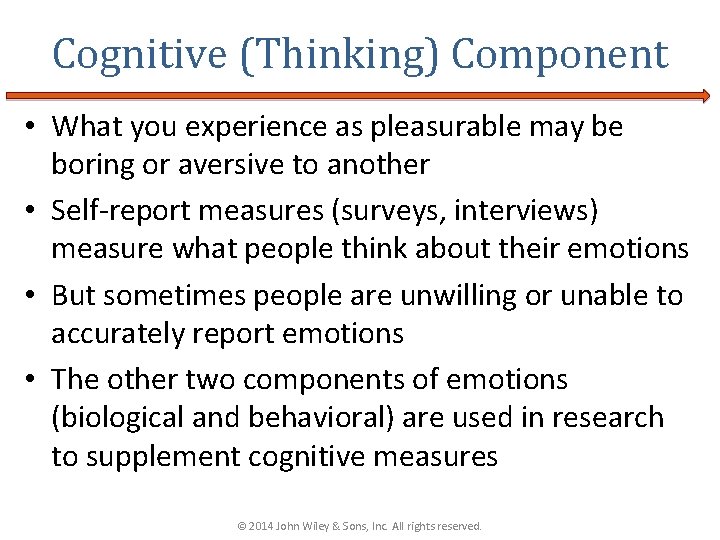 Cognitive (Thinking) Component • What you experience as pleasurable may be boring or aversive