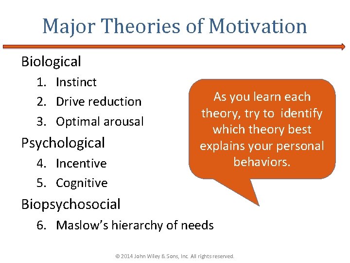 Major Theories of Motivation Biological 1. Instinct 2. Drive reduction 3. Optimal arousal Psychological