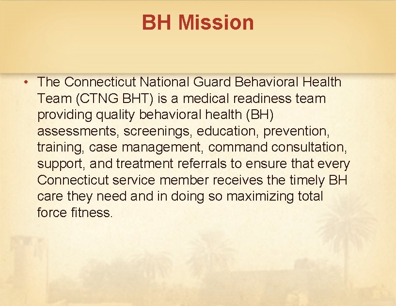 BH Mission • The Connecticut National Guard Behavioral Health Team (CTNG BHT) is a