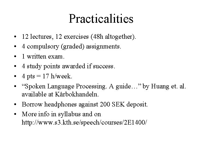 Practicalities • • • 12 lectures, 12 exercises (48 h altogether). 4 compulsory (graded)