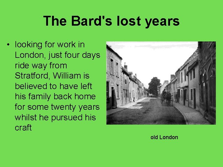 The Bard's lost years • looking for work in London, just four days ride