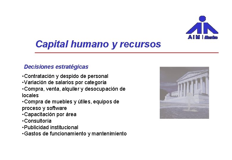 Capital humano y recursos Decisiones estratégicas • Contratación y despido de personal • Variación